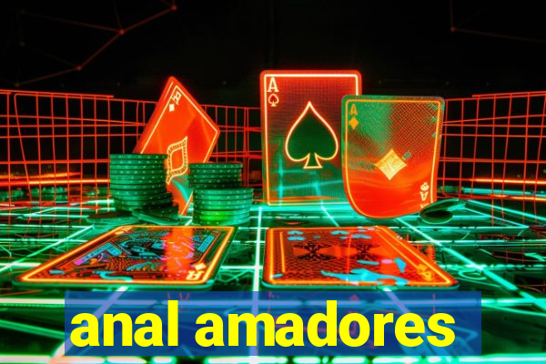 anal amadores